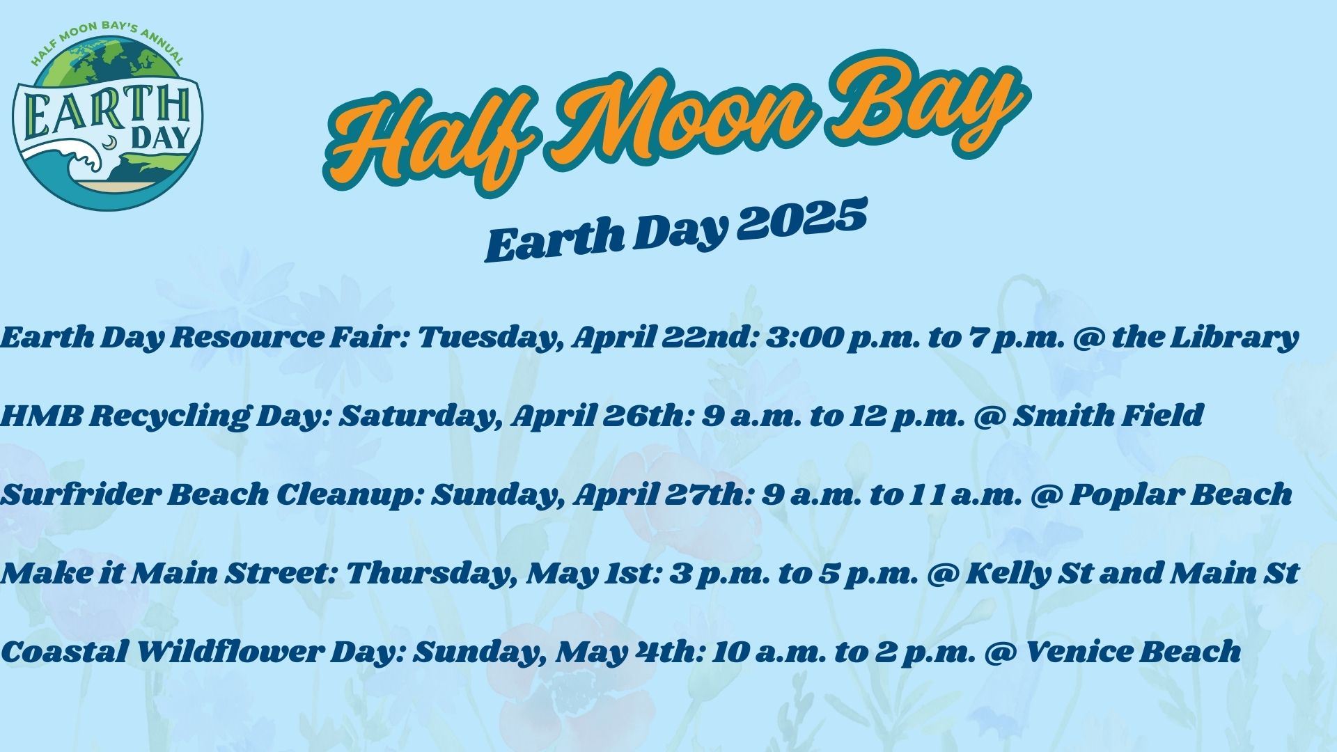 Earth day 2025 Events  Earth Day Resource Fair: Tuesday, April 22nd: 3pm to 7 pm @ the Library HMB R